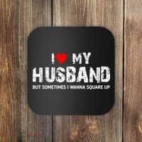I Love My Husband But Sometimes I Wanna Square Up Coaster thumb 0