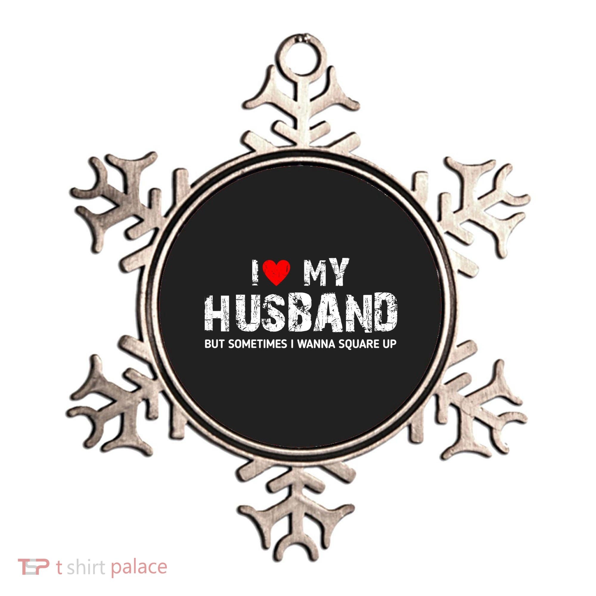 I Love My Husband But Sometimes I Wanna Square Up Ornament