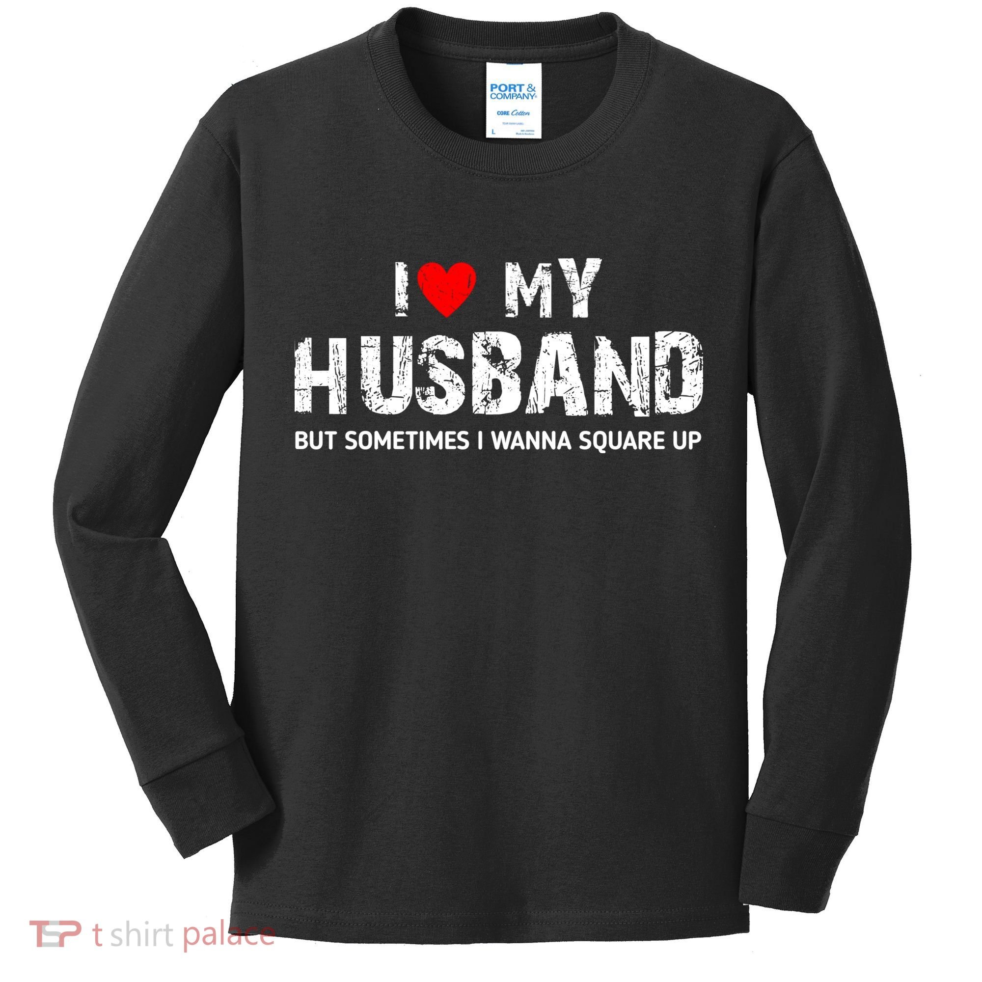 I Love My Husband But Sometimes I Wanna Square Up Kids Long Sleeve Shirt