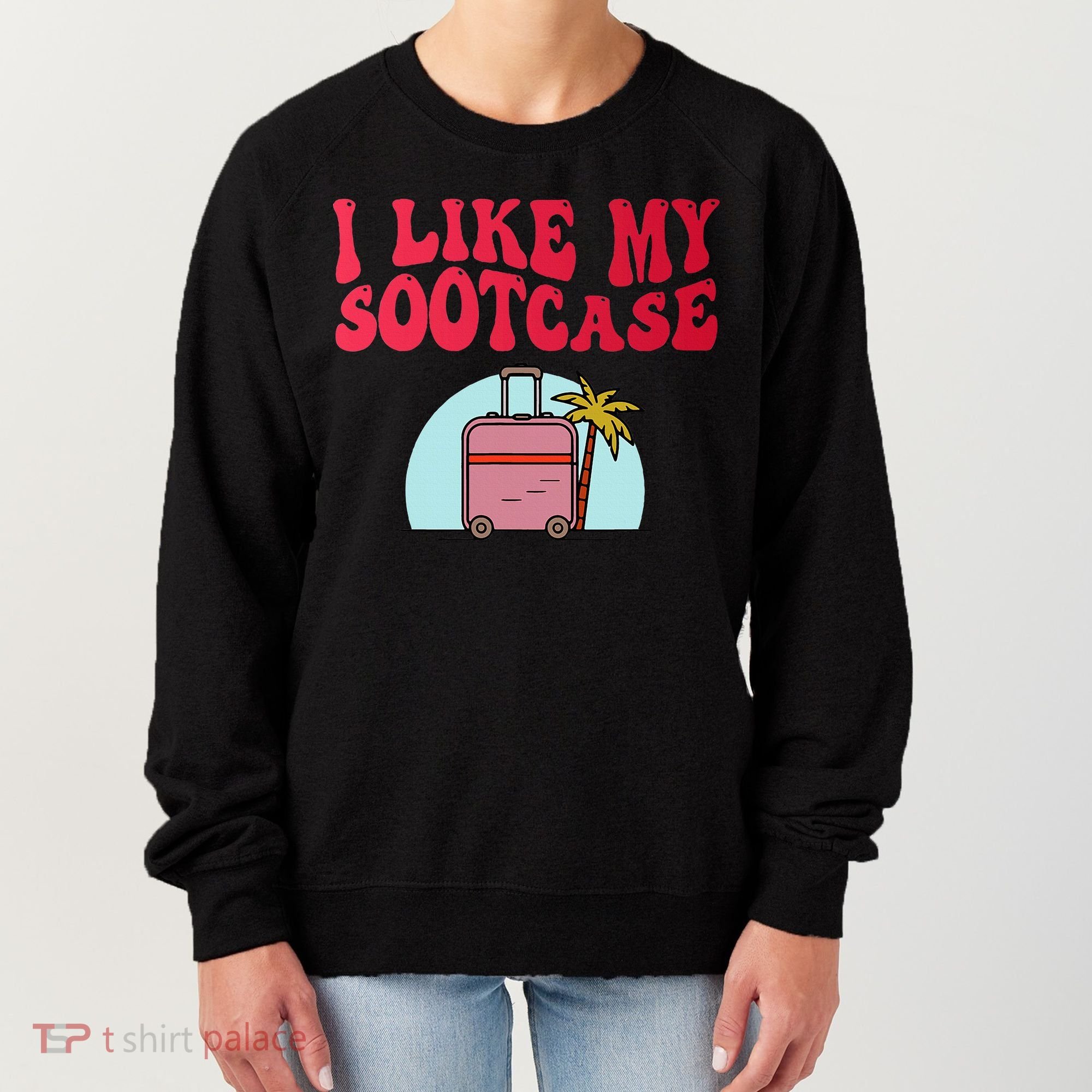 I Like My Sootcase Suitcase Women's Sweatshirt