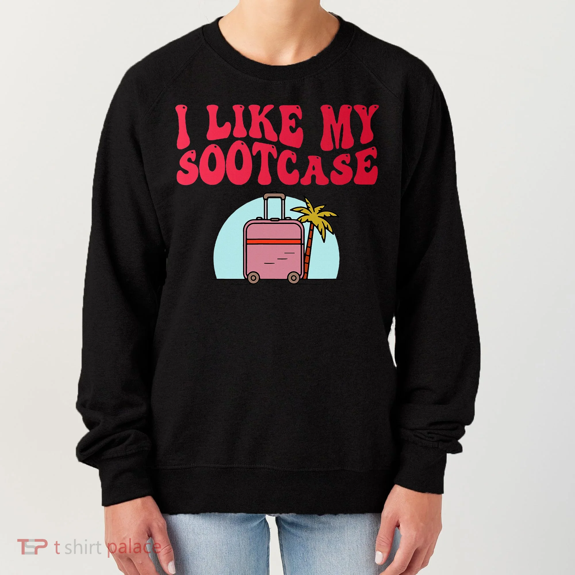 I Like My Sootcase Suitcase Women's Sweatshirt