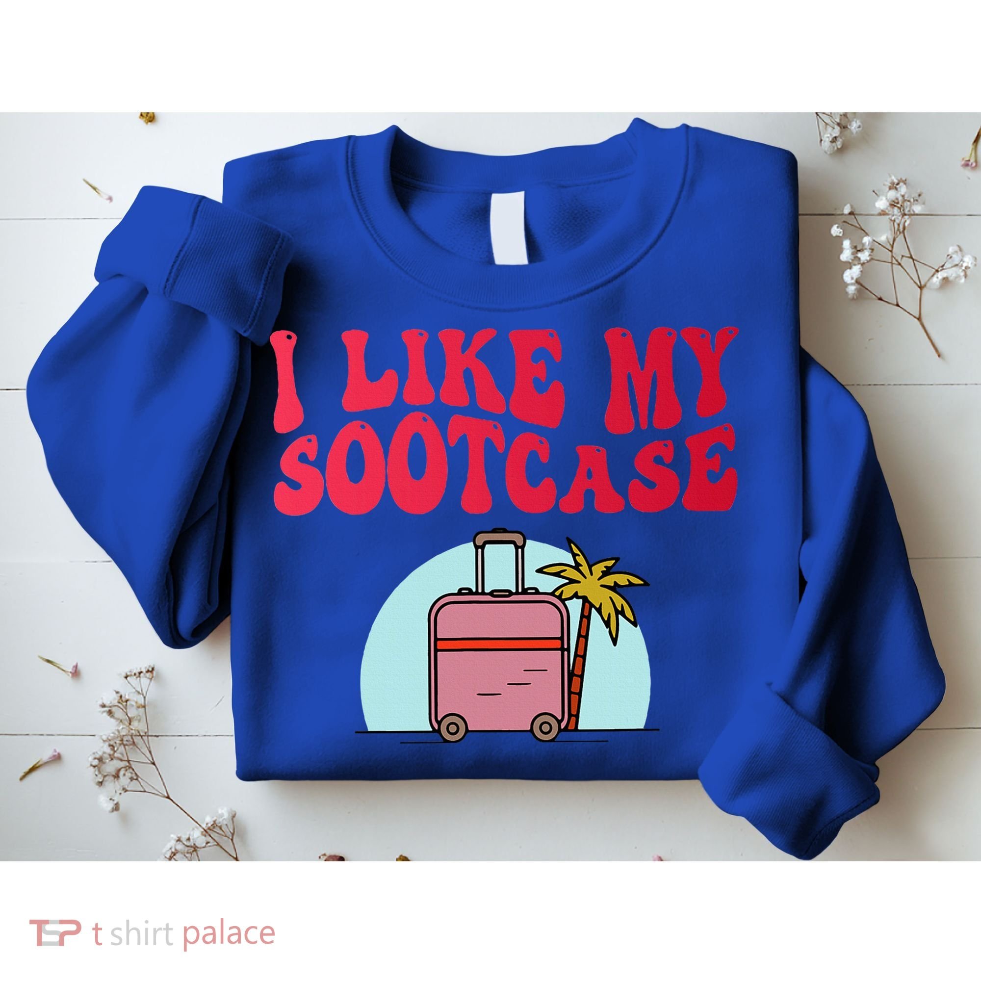 I Like My Sootcase Suitcase Sweatshirt