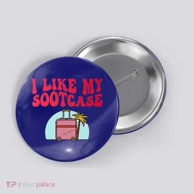 I Like My Sootcase Suitcase Button