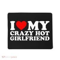 I Love My Hot Girlfriend Love My Crazy Hot Girlfriend Mousepad thumb 0