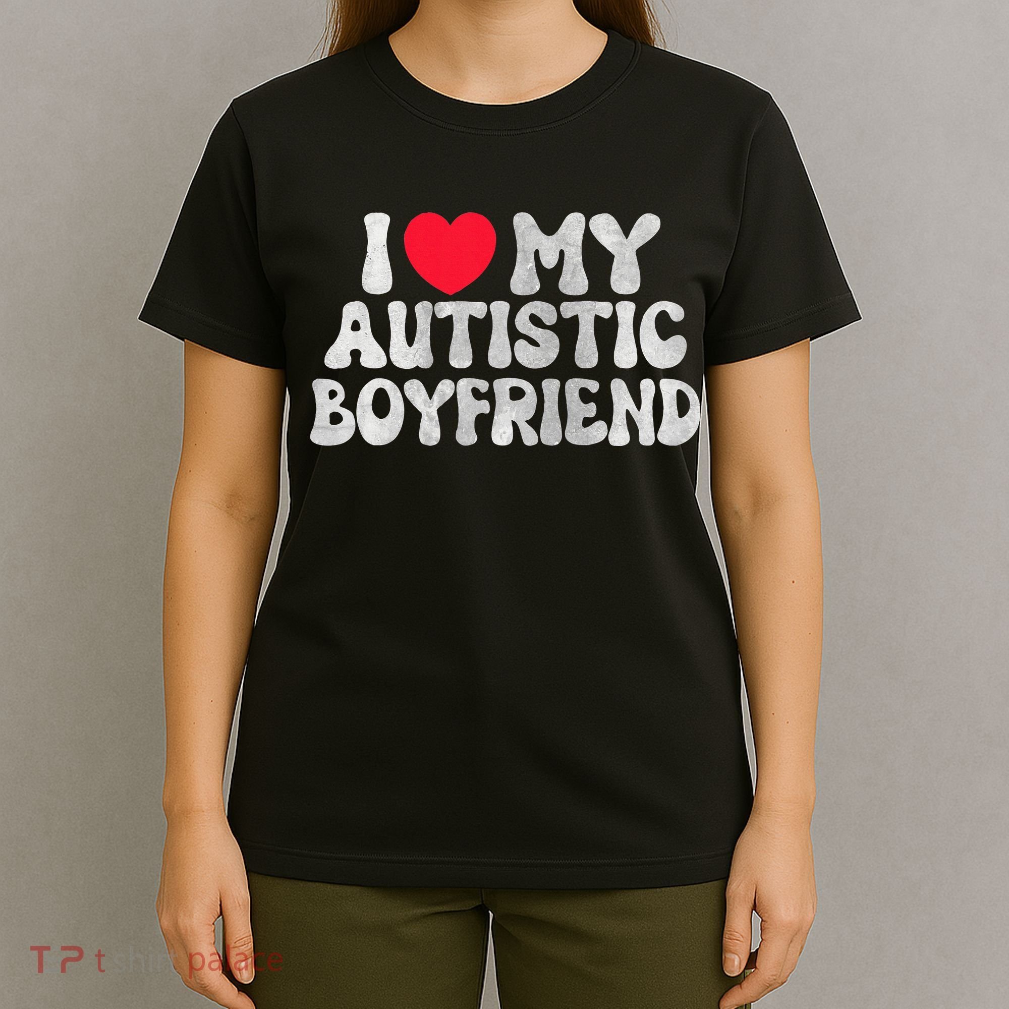 I Love My Autistic Boyfriend I Heart My Bf Girlfriend T-Shirt