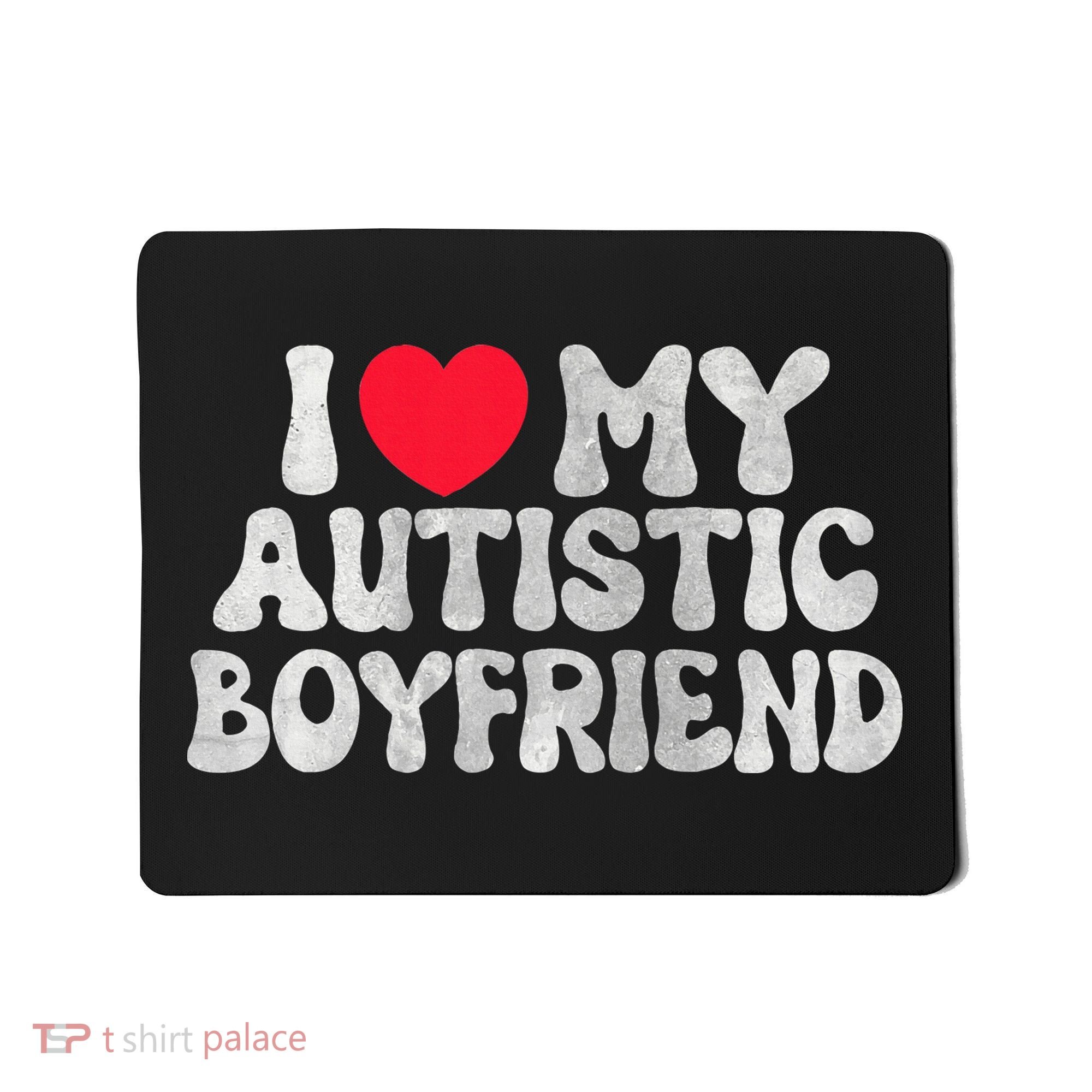 I Love My Autistic Boyfriend I Heart My Bf Girlfriend Mousepad
