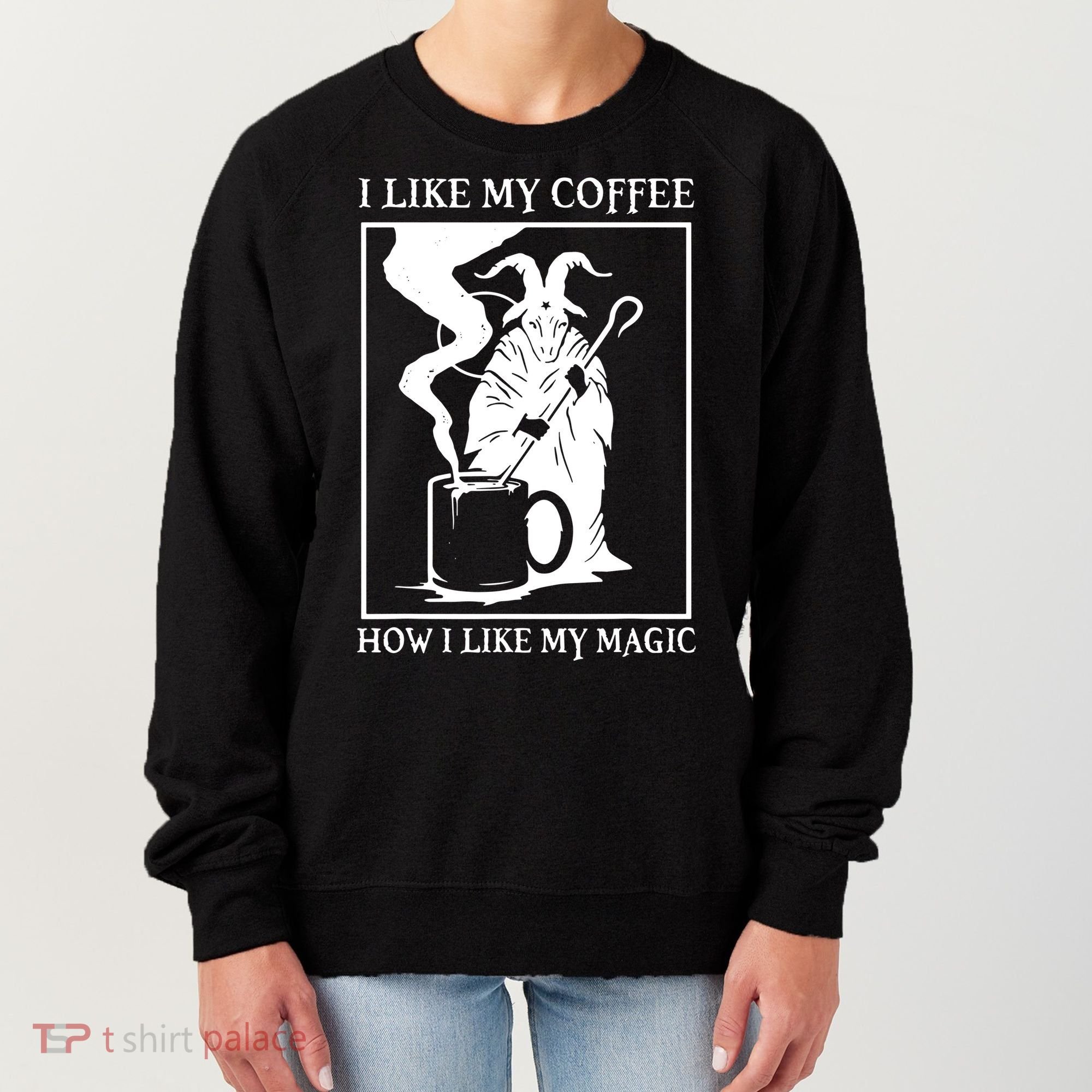 I Like My Coffee How I Like My Magic Women's Sweatshirt