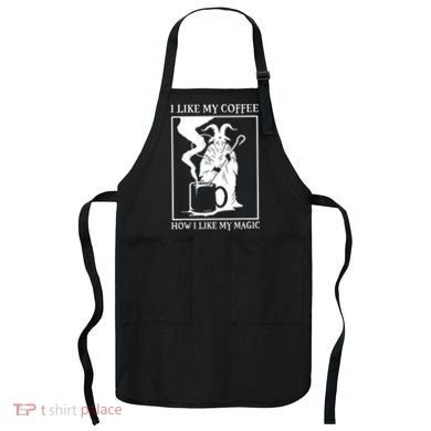 I Like My Coffee How I Like My Magic Apron