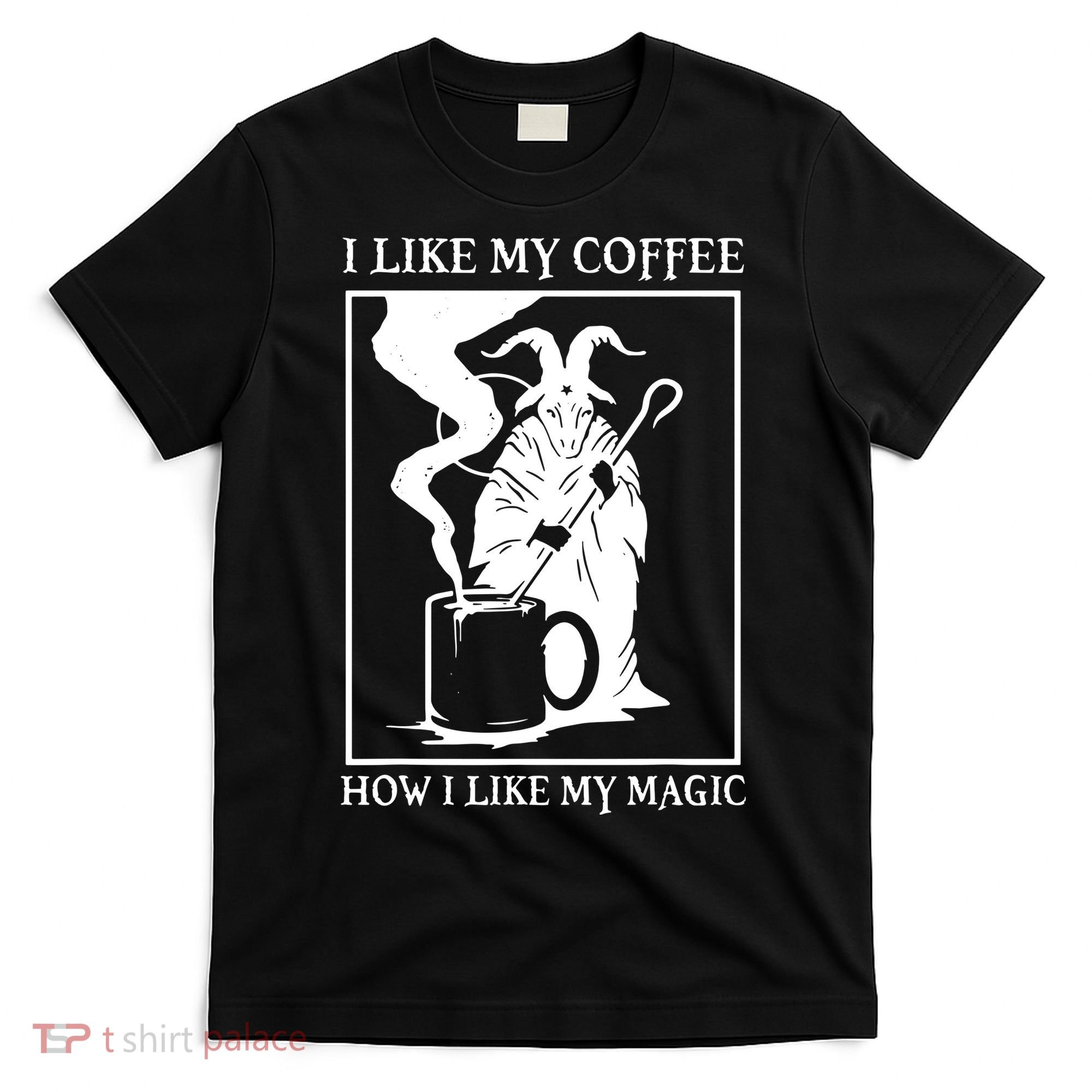 I Like My Coffee How I Like My Magic T-Shirt