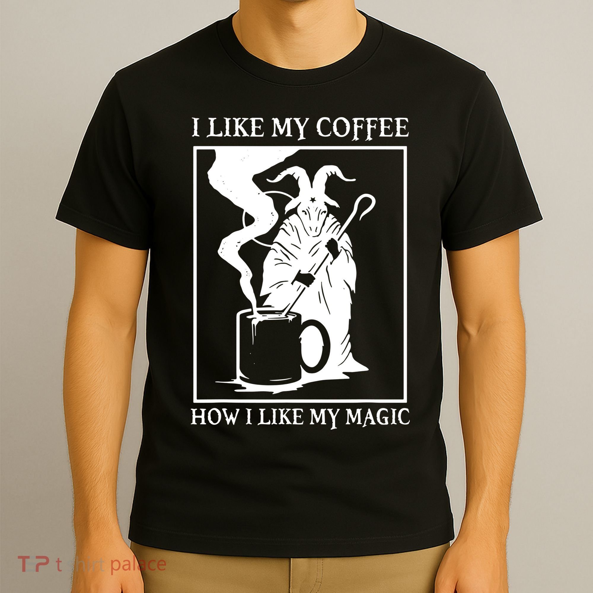 I Like My Coffee How I Like My Magic T-Shirt