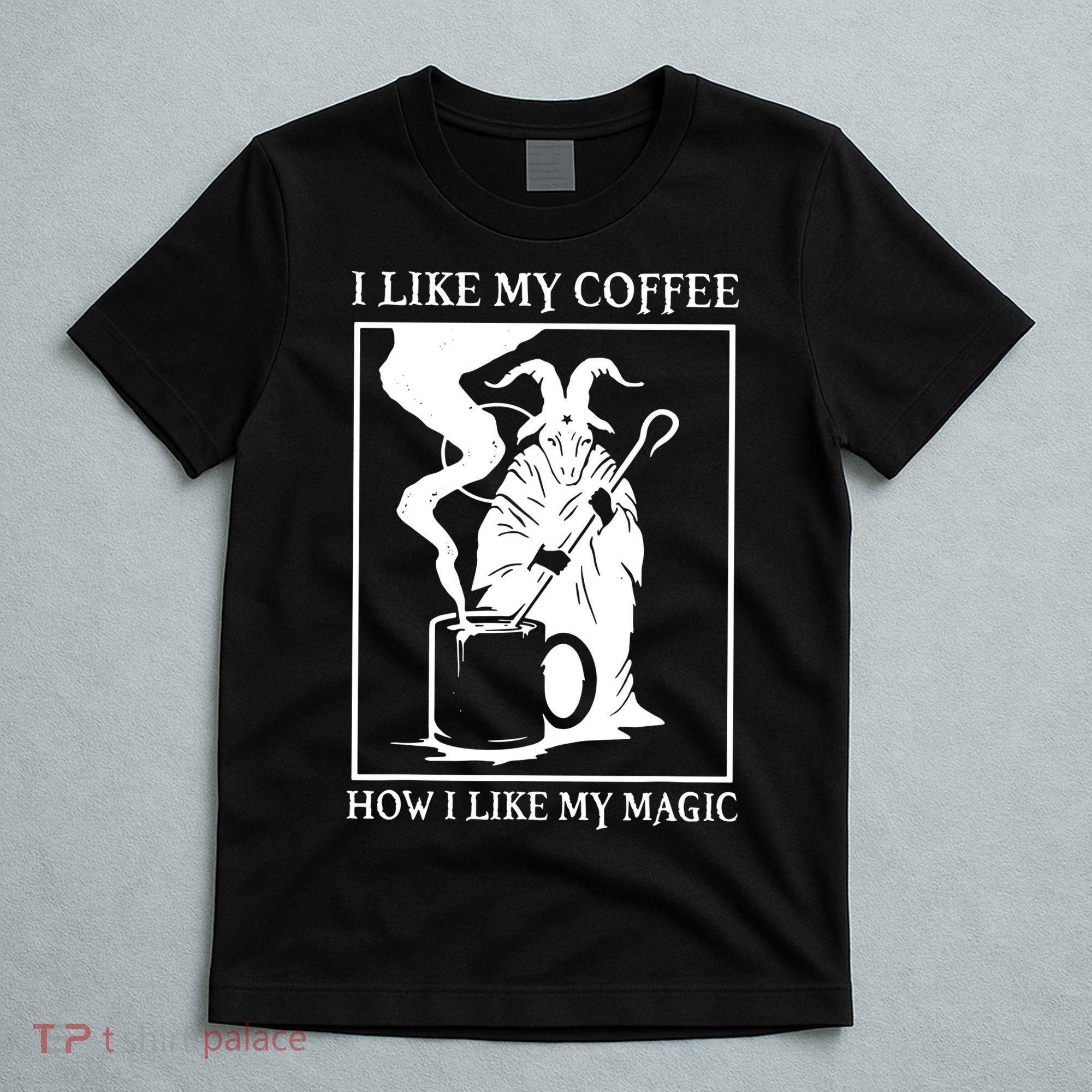 I Like My Coffee How I Like My Magic T-Shirt