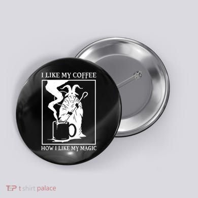 I Like My Coffee How I Like My Magic Button