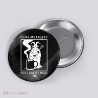 I Like My Coffee How I Like My Magic Button thumb 0