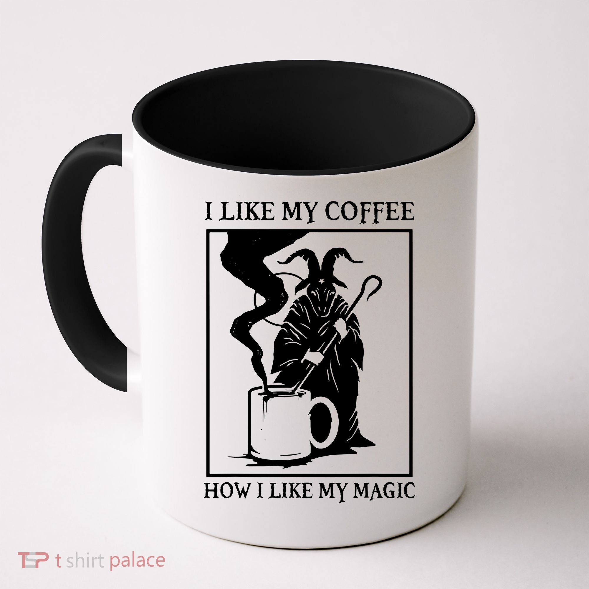 I Like My Coffee How I Like My Magic Coffee Mug