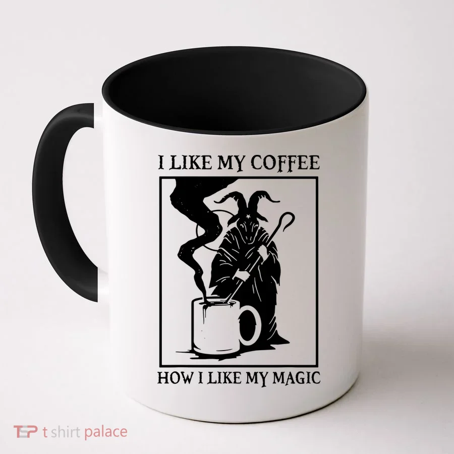 I Like My Coffee How I Like My Magic Coffee Mug