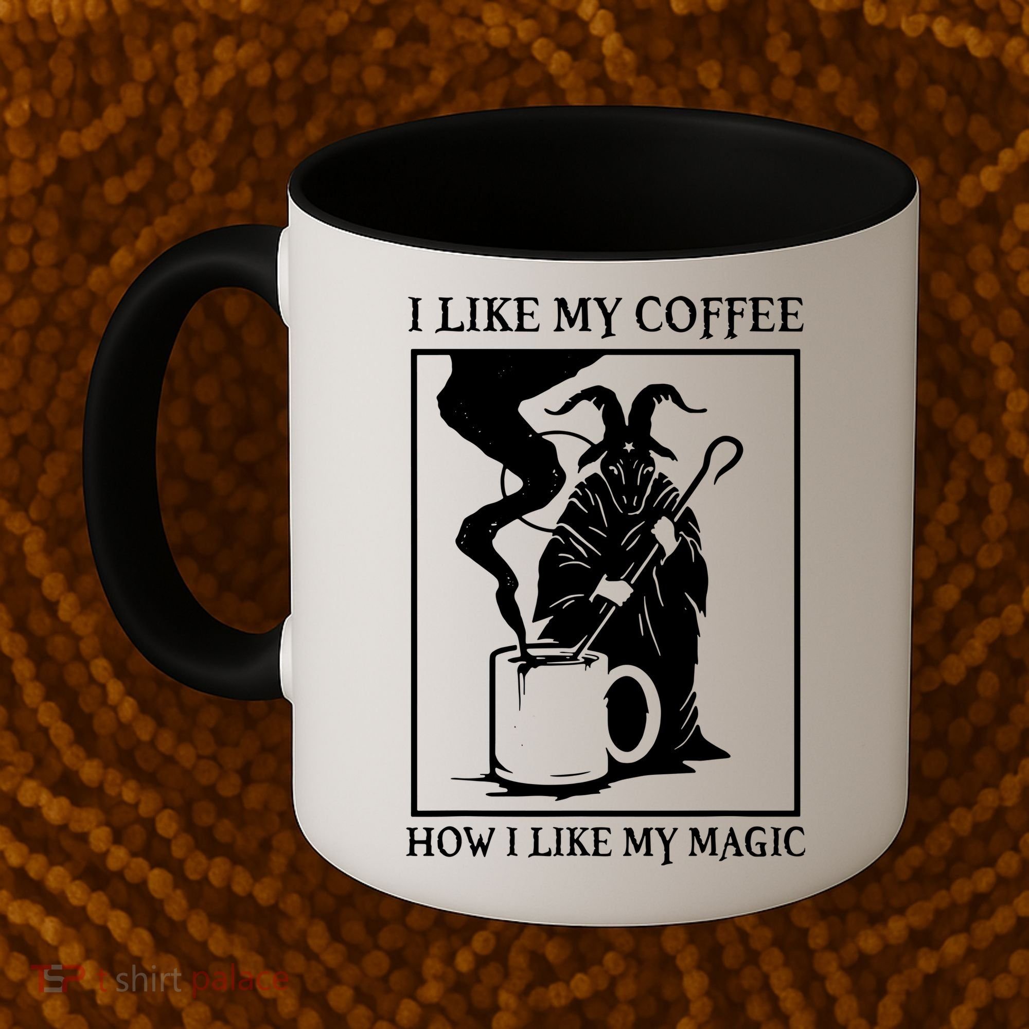 I Like My Coffee How I Like My Magic Coffee Mug