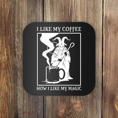 I Like My Coffee How I Like My Magic Coaster