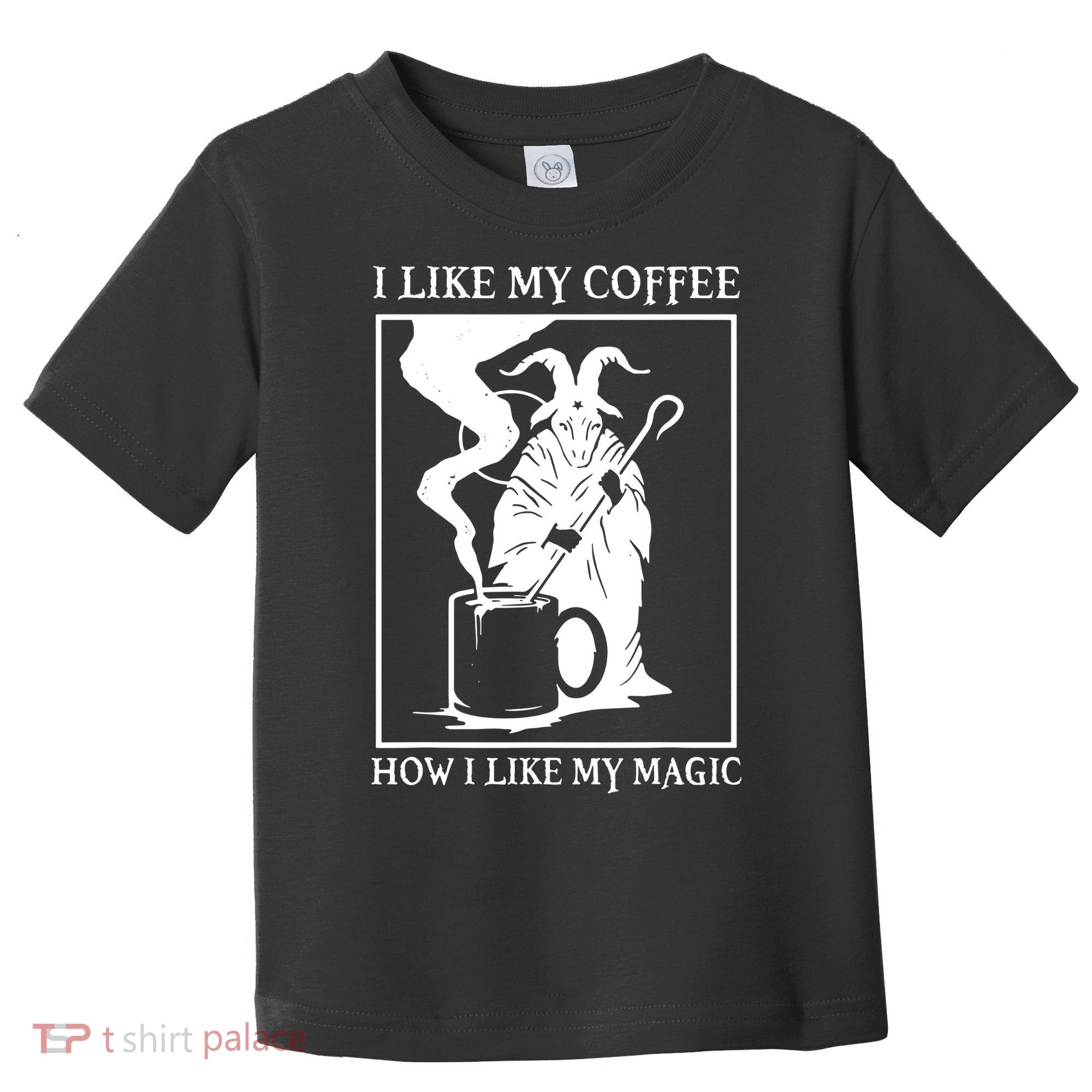 I Like My Coffee How I Like My Magic Toddler T-Shirt