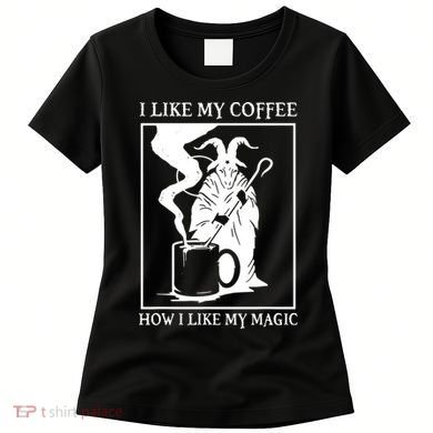 I Like My Coffee How I Like My Magic Women's T-Shirt