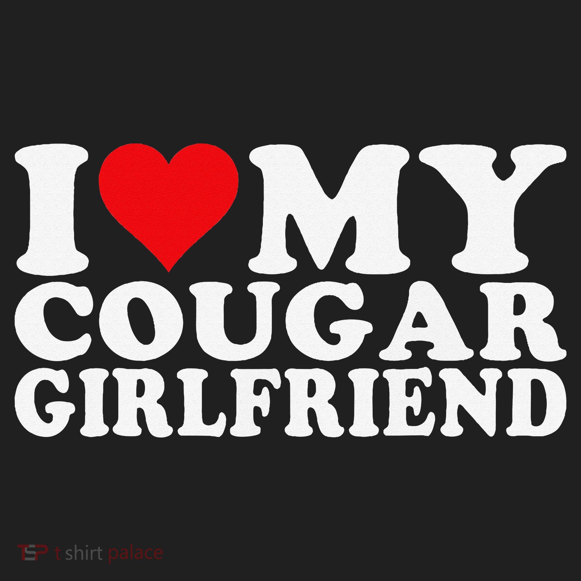 I Love My Cougar Girlfriend I Heart My Cougar Girlfriend Women's Sweatshirt