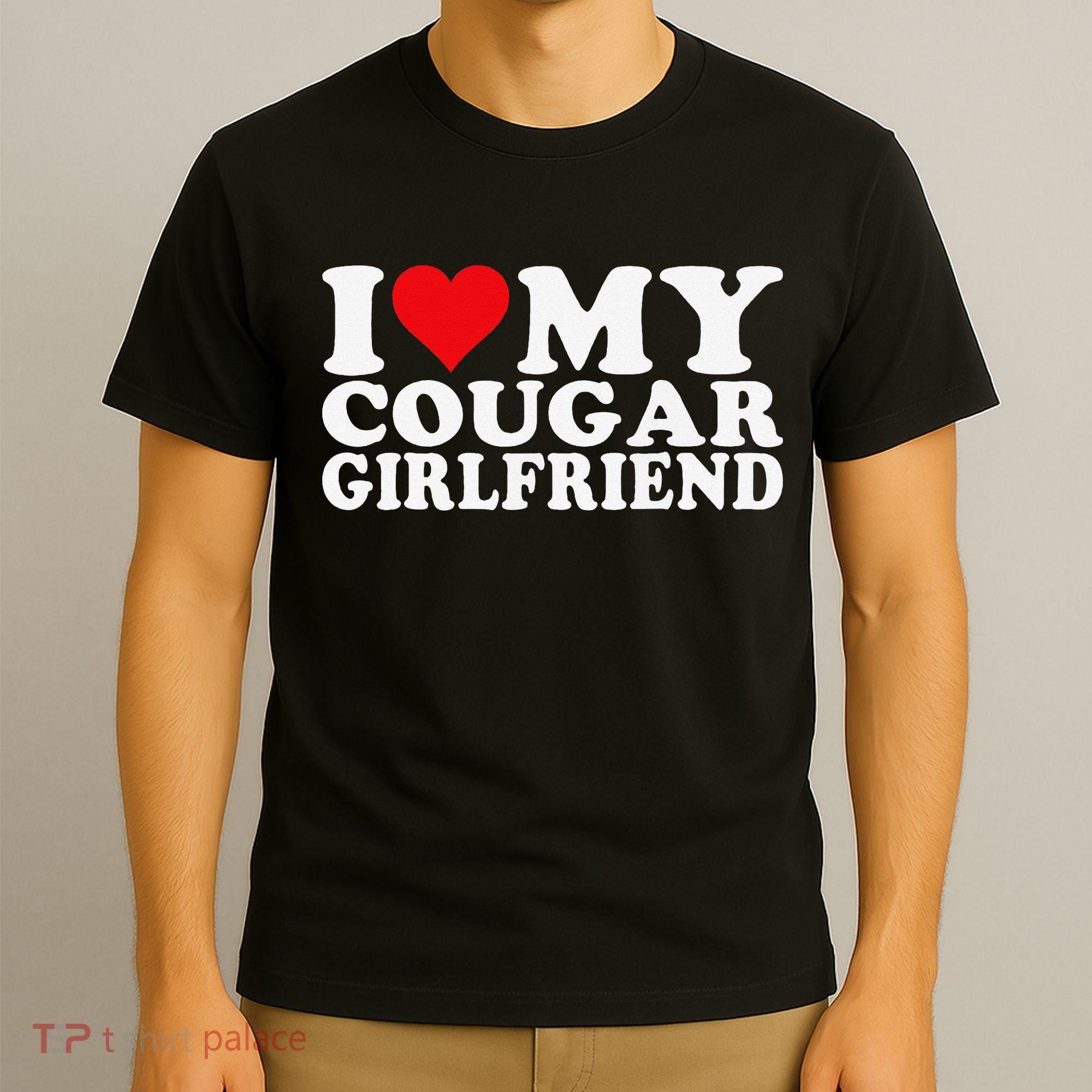 I Love My Cougar Girlfriend I Heart My Cougar Girlfriend T-Shirt