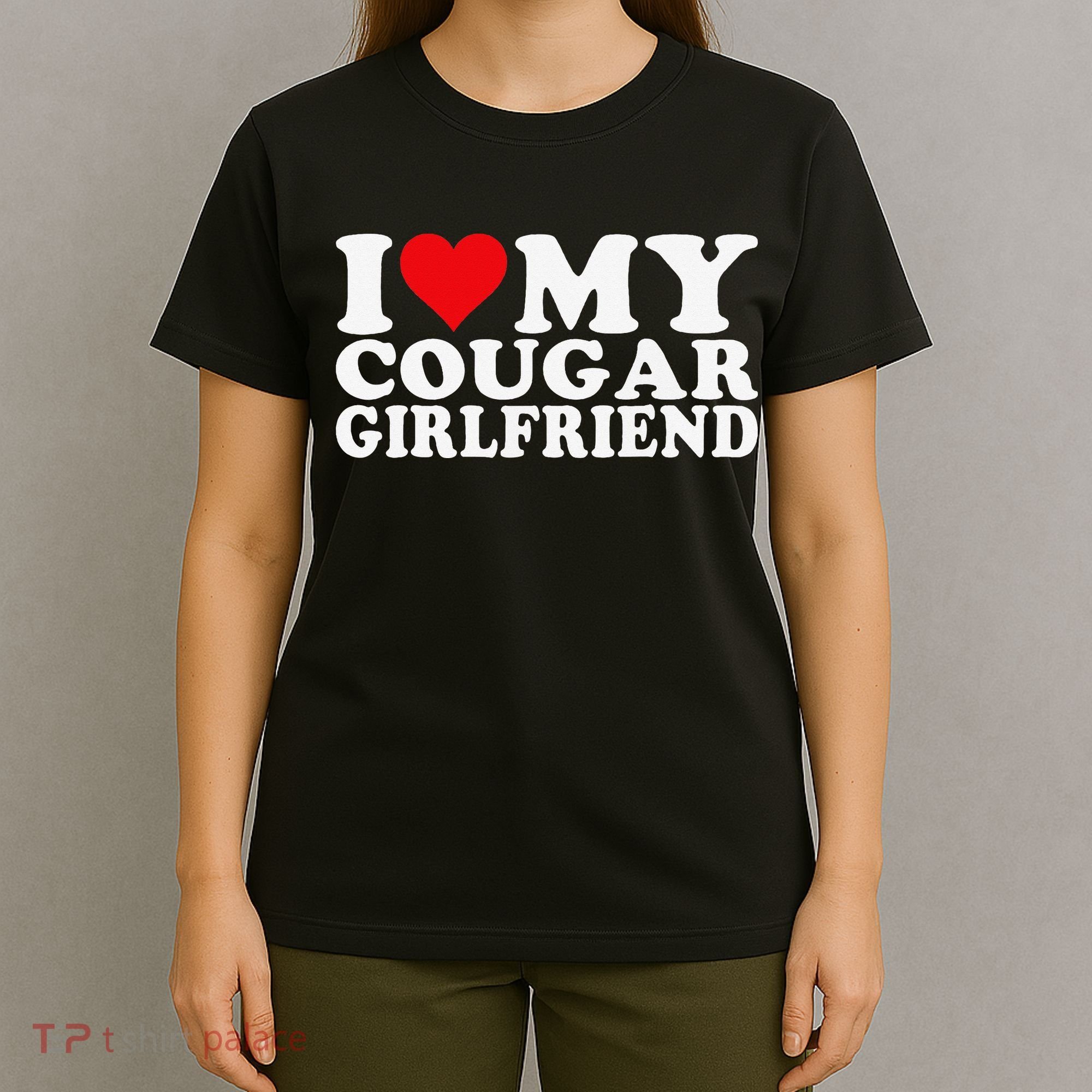 I Love My Cougar Girlfriend I Heart My Cougar Girlfriend T-Shirt