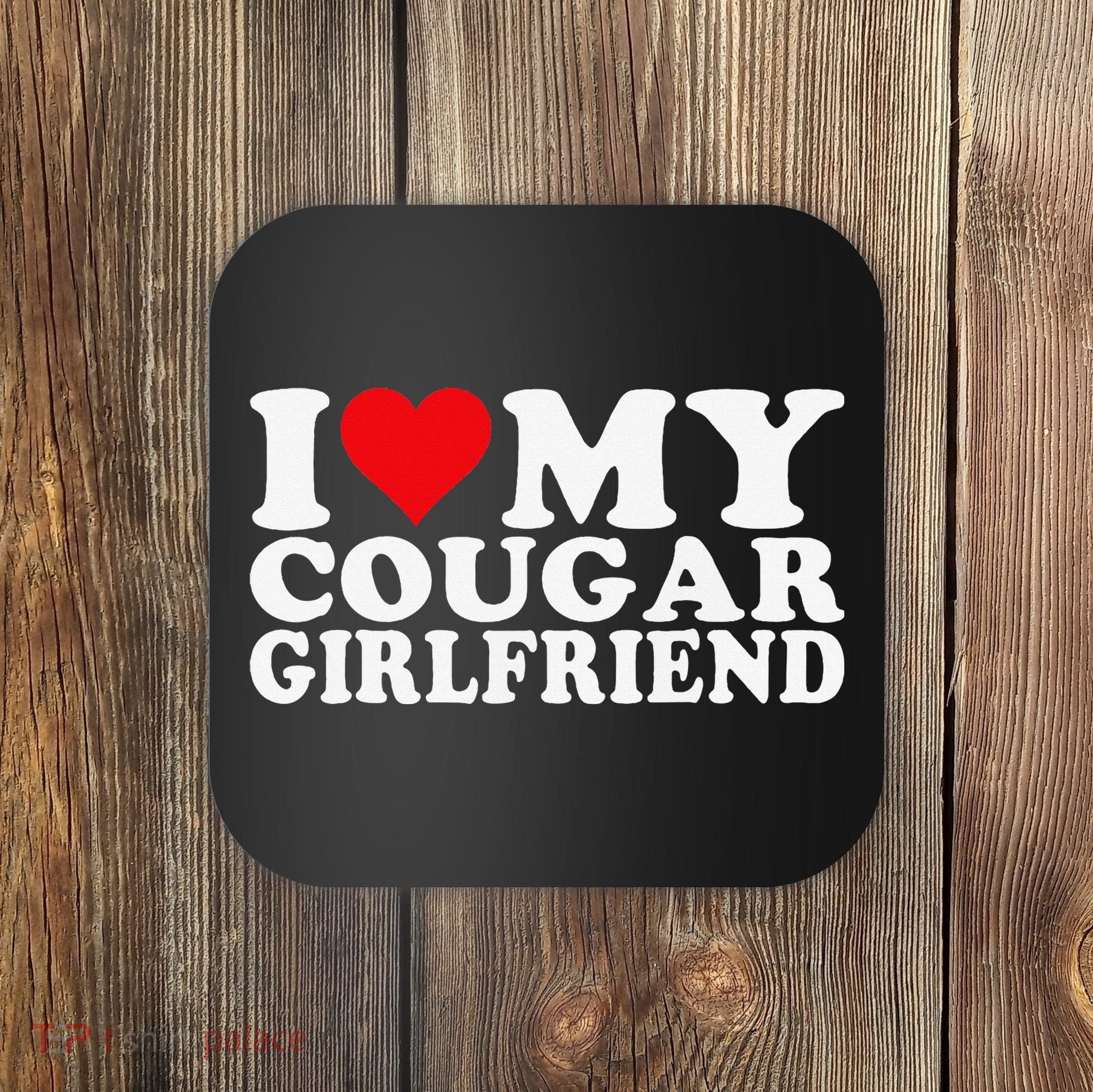 I Love My Cougar Girlfriend I Heart My Cougar Girlfriend Coaster