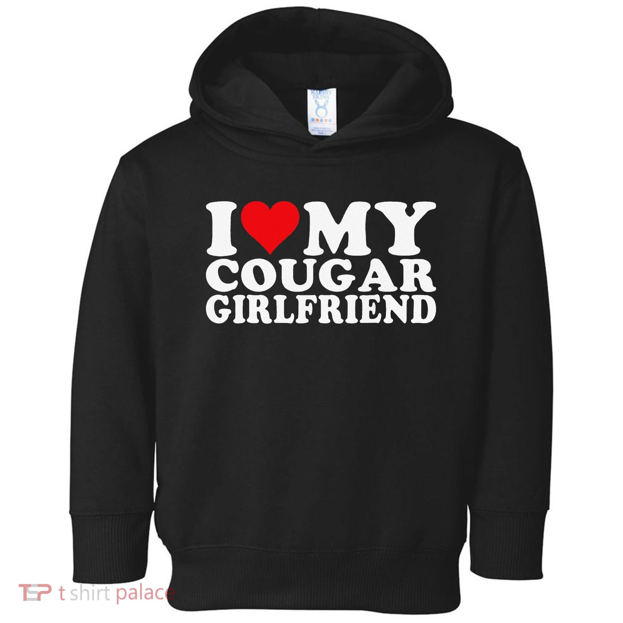 I Love My Cougar Girlfriend I Heart My Cougar Girlfriend Toddler Hoodie