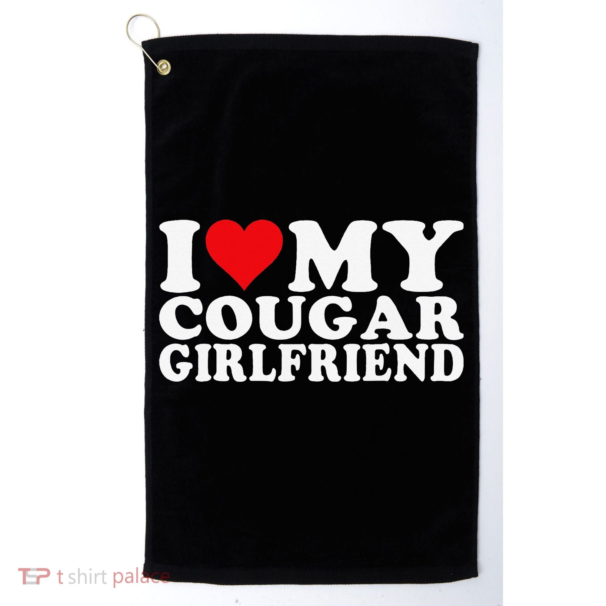 I Love My Cougar Girlfriend I Heart My Cougar Girlfriend Golf Towel