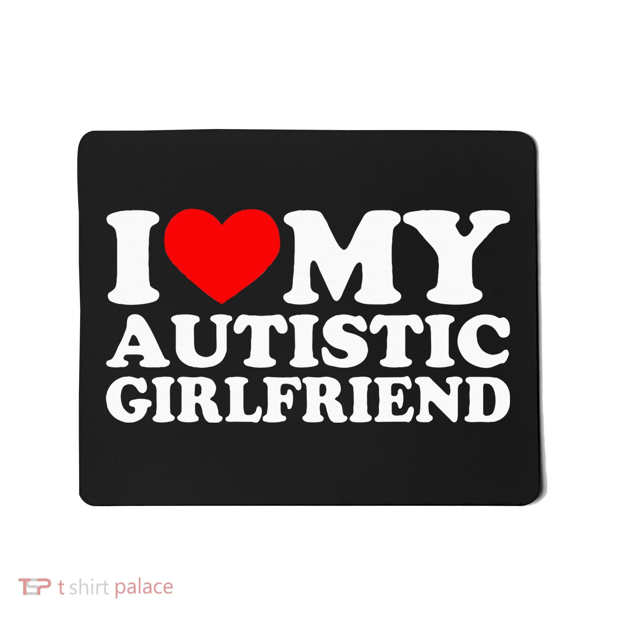 I Love My Autistic Girlfriend I Heart My Gf With Autism Mousepad