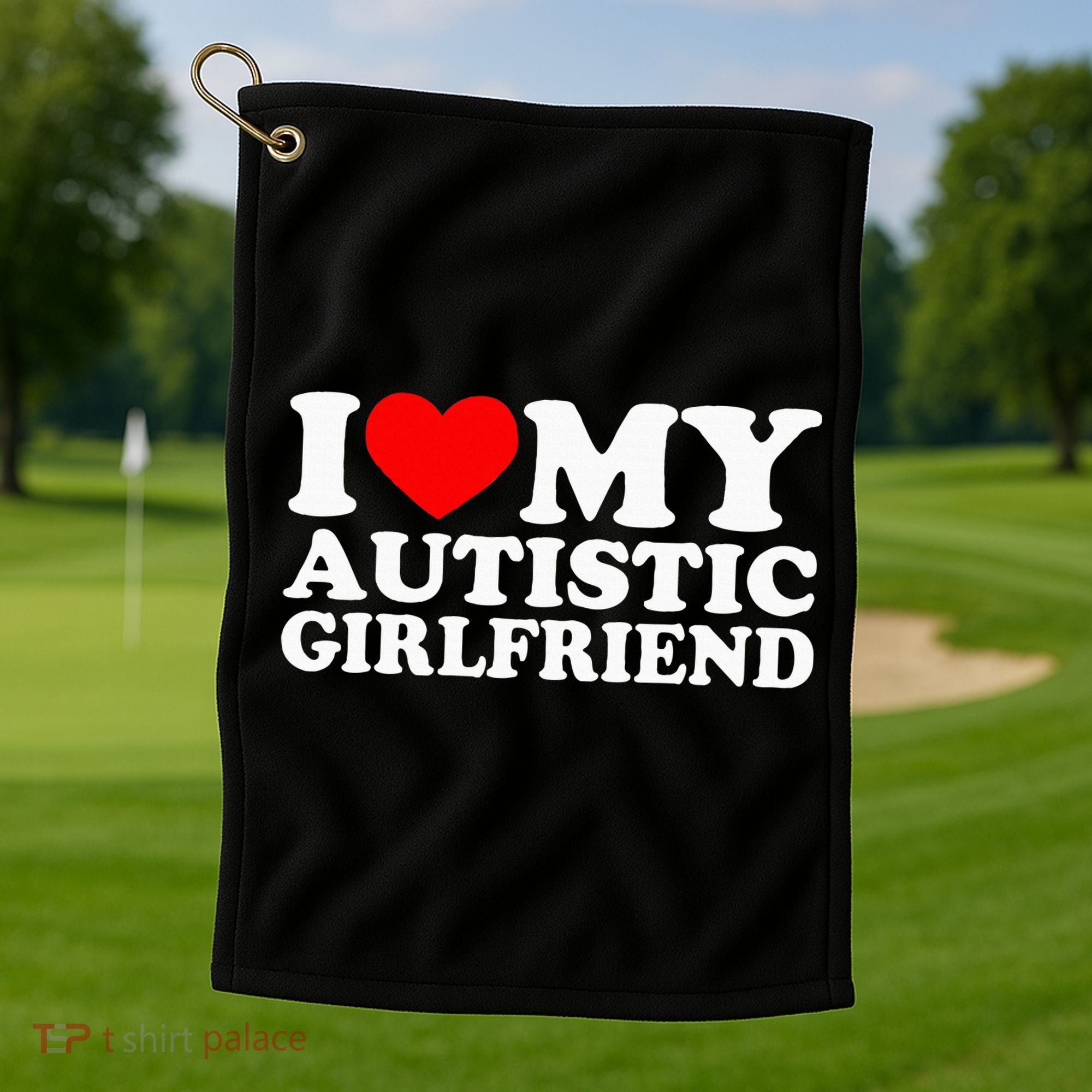 I Love My Autistic Girlfriend I Heart My Gf With Autism Golf Towel