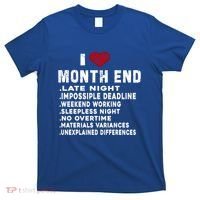 I Love Month End Funny Accountants Quotes Birthday Funny Gift T-Shirt thumb 0