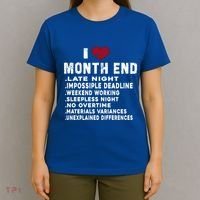 I Love Month End Funny Accountants Quotes Birthday Funny Gift T-Shirt thumb 4