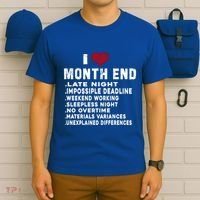 I Love Month End Funny Accountants Quotes Birthday Funny Gift T-Shirt thumb 6