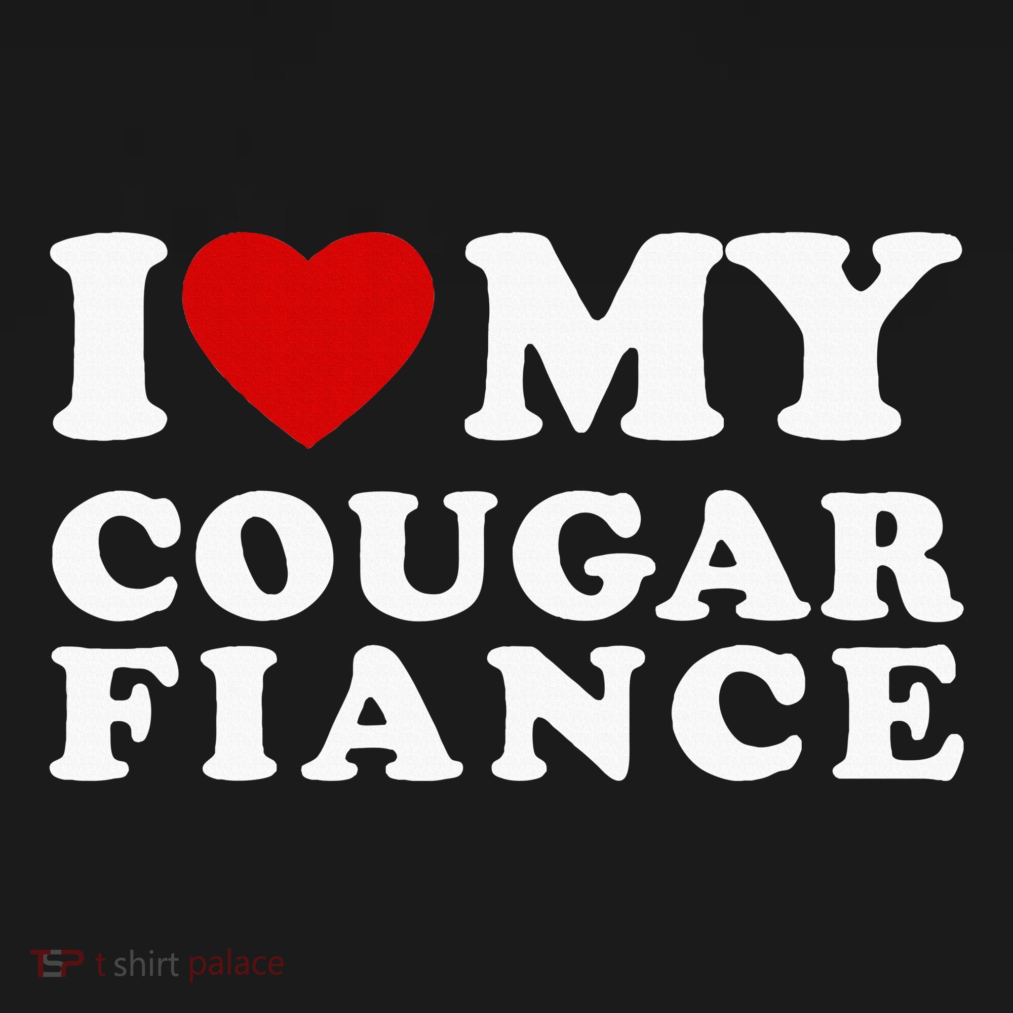 I Love My Cougar Fiance I Heart My Cougar Fiance T-Shirt