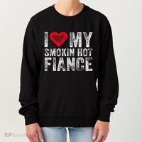 I Love My Smoking Hot Fiance Funny Women's Sweatshirt thumb 0