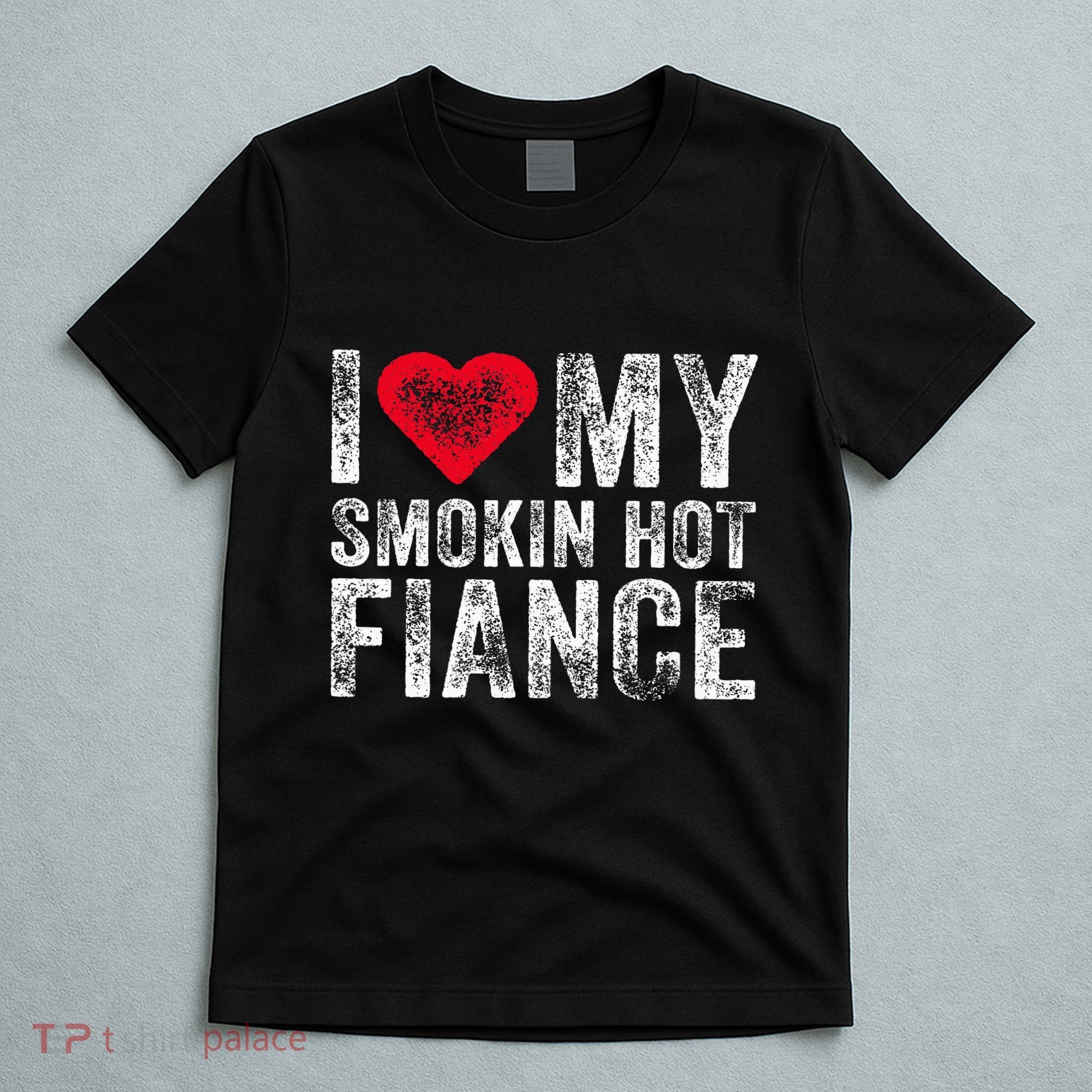 I Love My Smoking Hot Fiance Funny T-Shirt