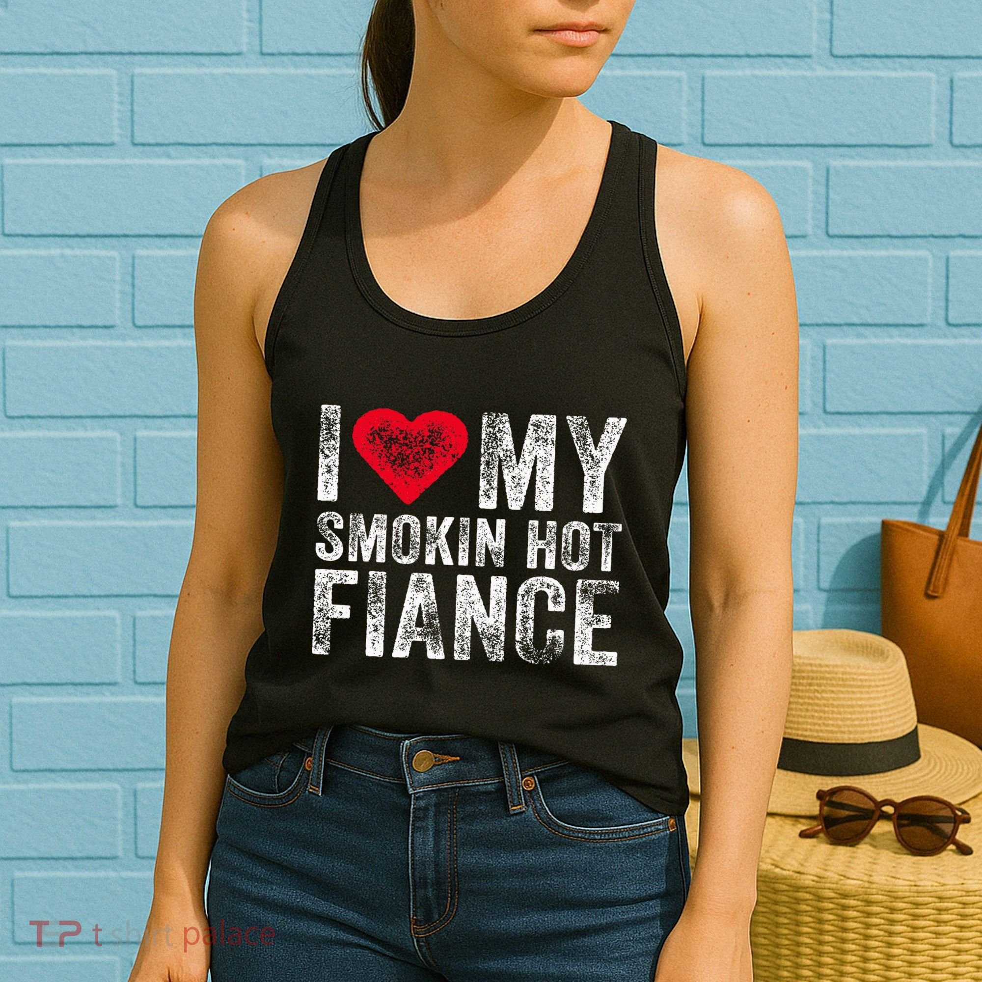 I Love My Smoking Hot Fiance Funny Women's Tank Top
