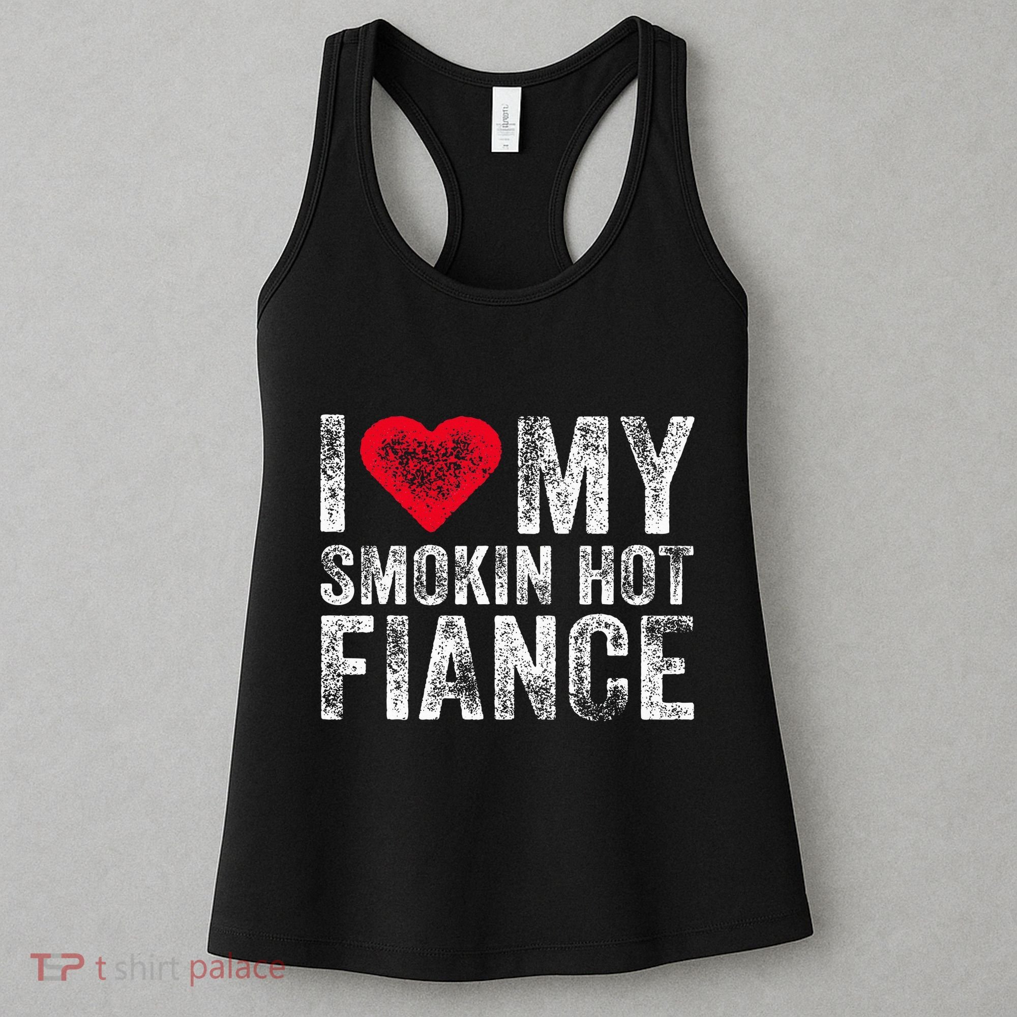 I Love My Smoking Hot Fiance Funny Women's Tank Top