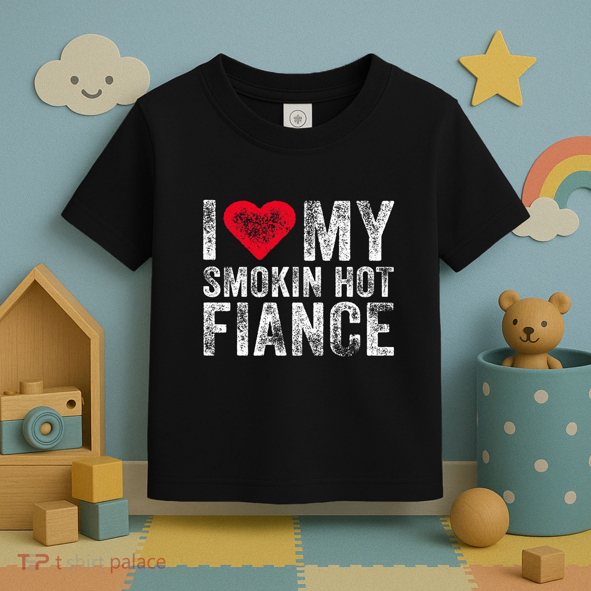 I Love My Smoking Hot Fiance Funny Toddler T-Shirt