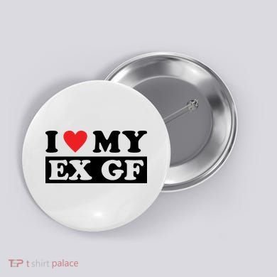 I Love My Ex GF Funny Button