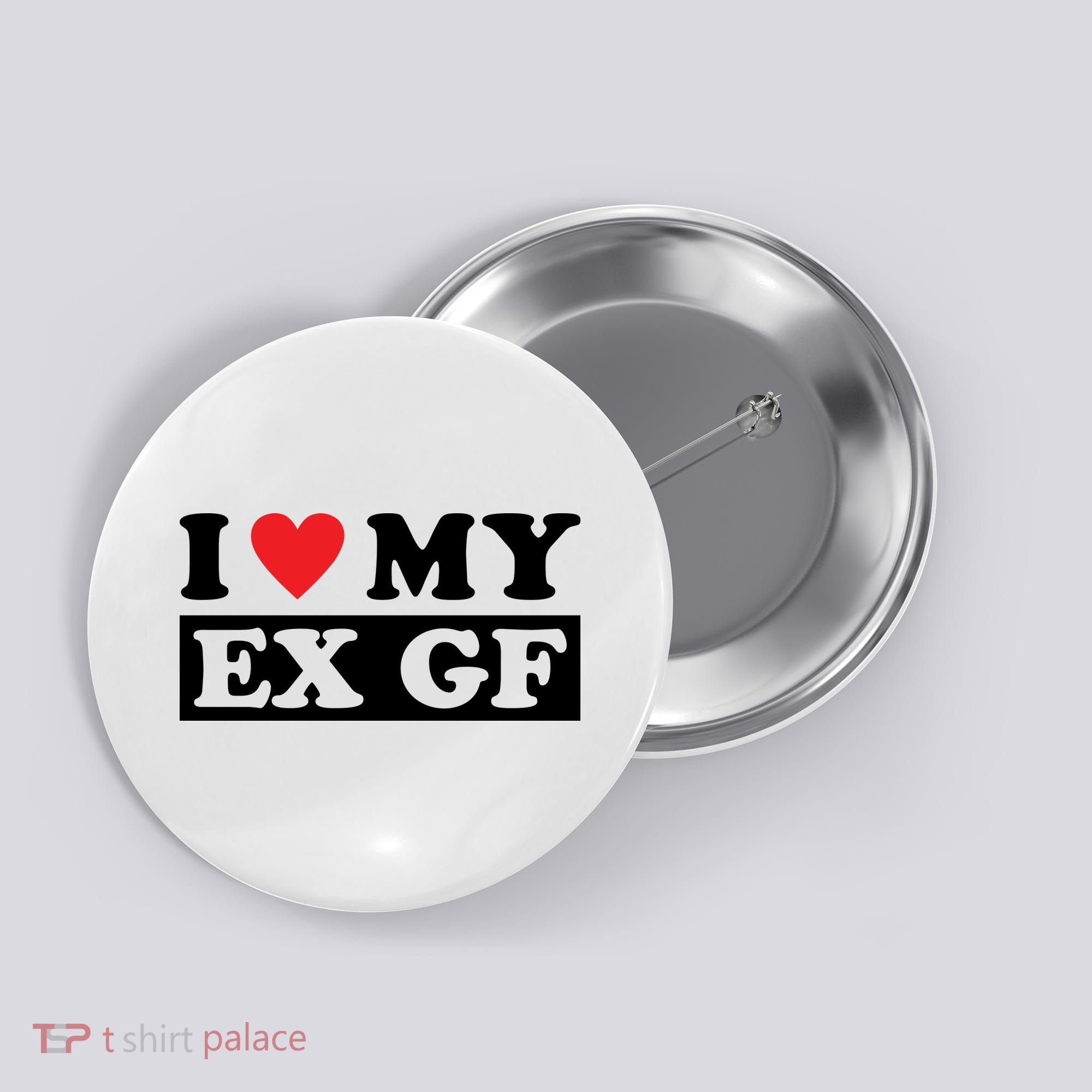 I Love My Ex GF Funny Button