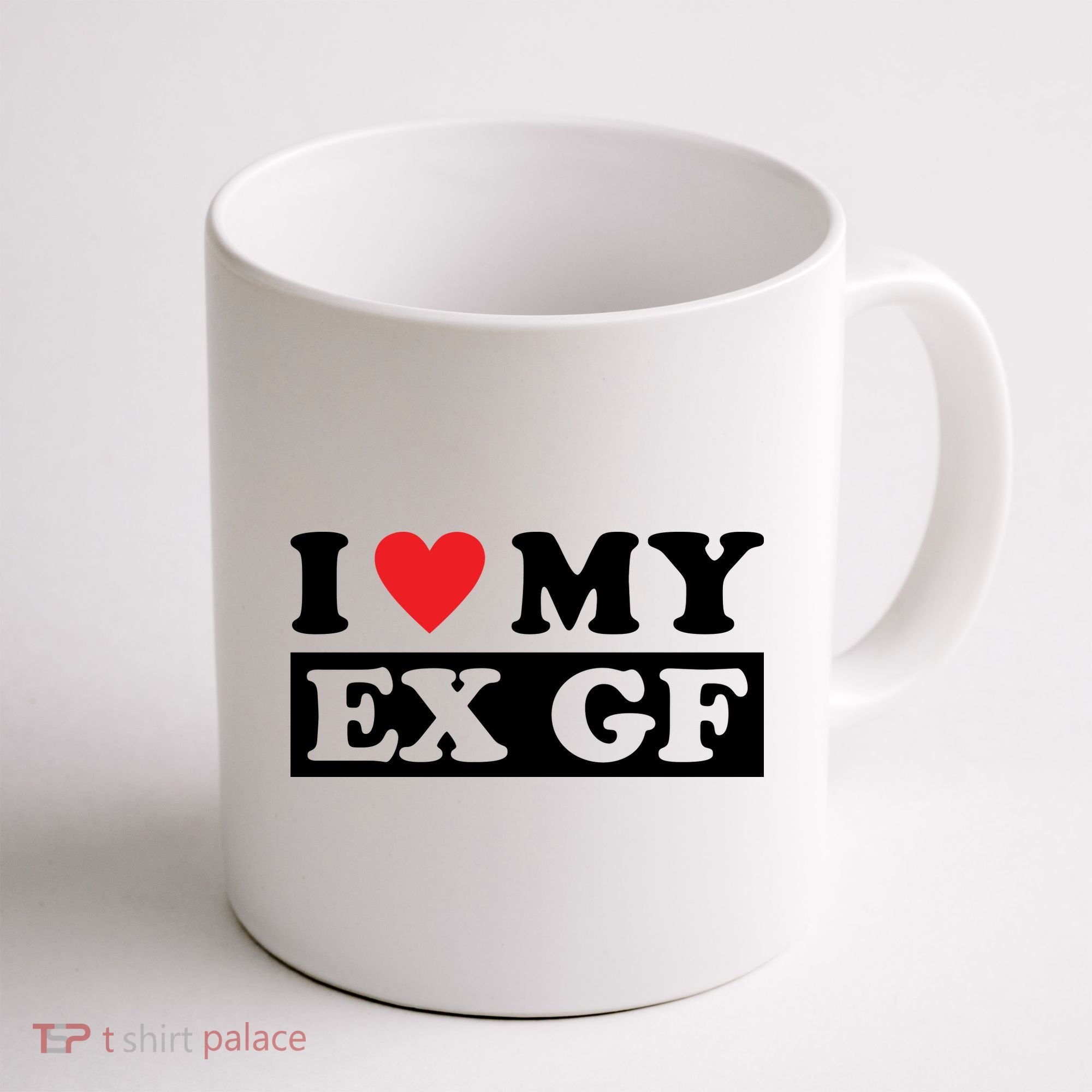 I Love My Ex GF Funny Coffee Mug