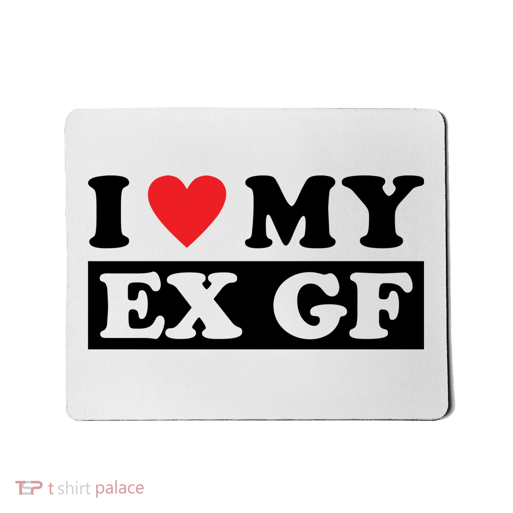 I Love My Ex GF Funny Mousepad