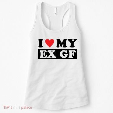 I Love My Ex GF Funny Women's Tank Top