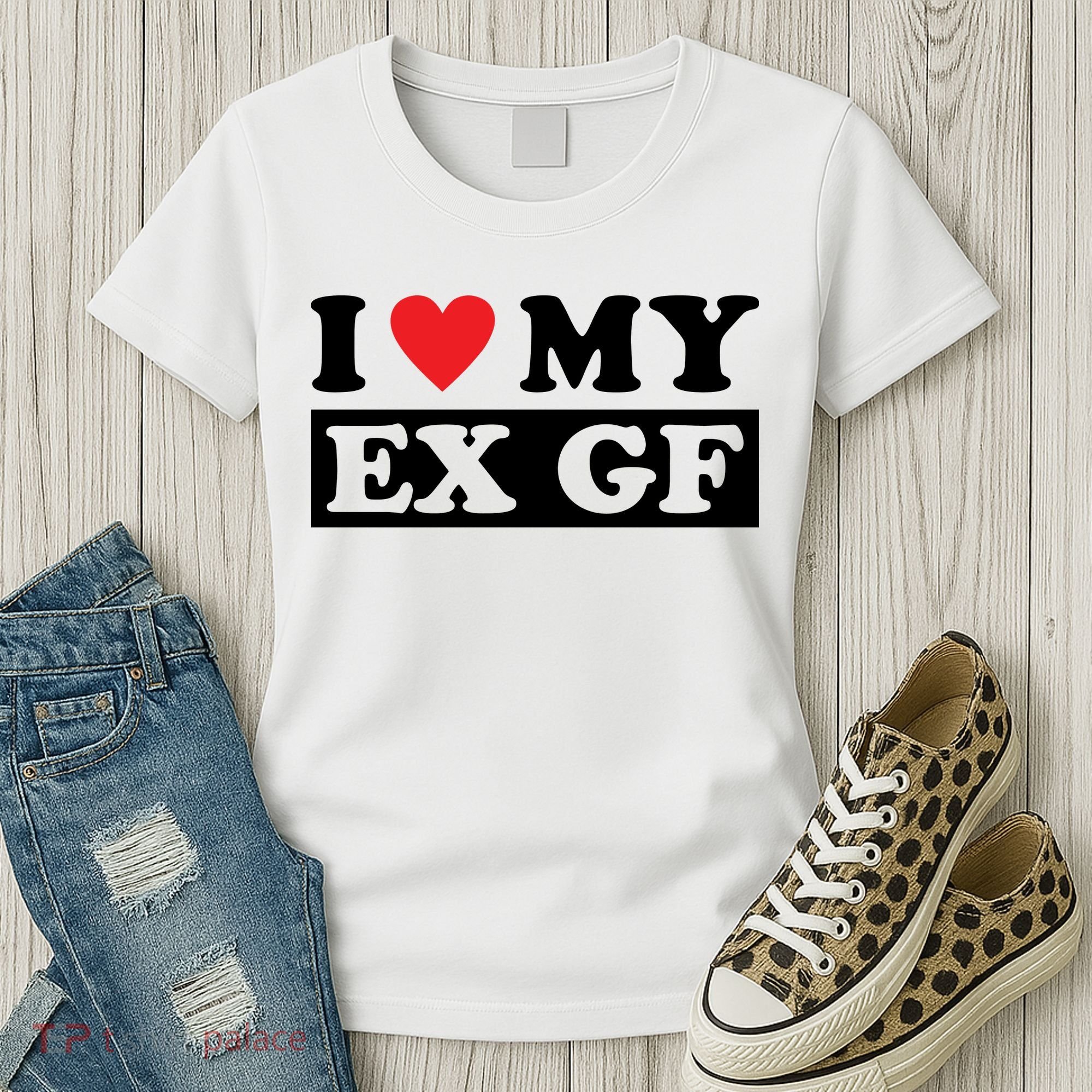 I Love My Ex GF Funny Women's T-Shirt