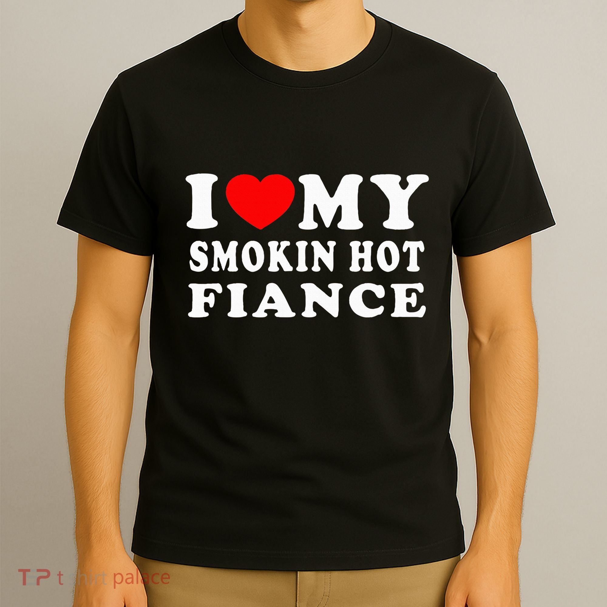 I Love My Smoking Hot Fiance T-Shirt
