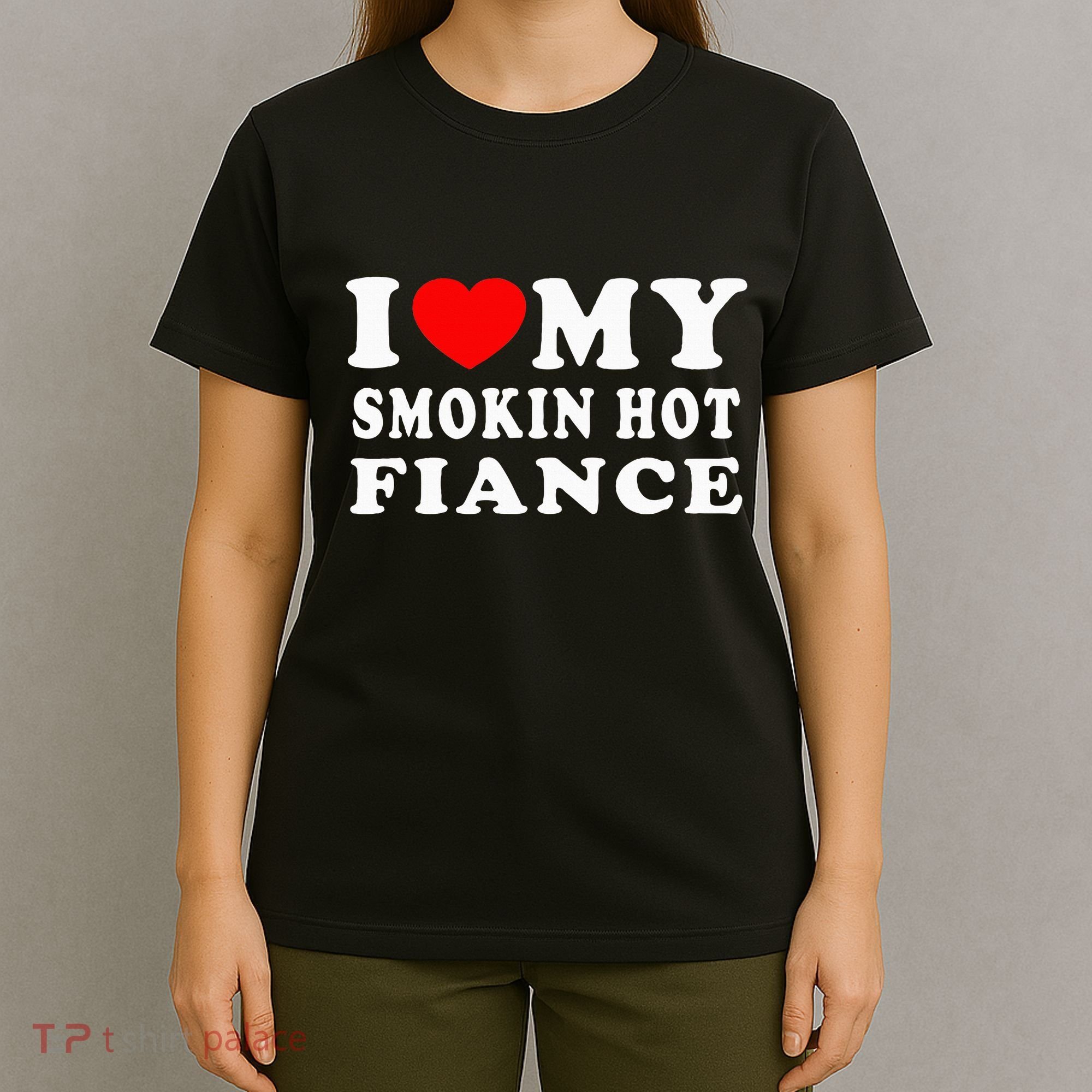 I Love My Smoking Hot Fiance T-Shirt