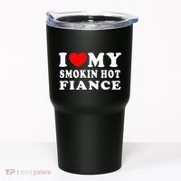 I Love My Smoking Hot Fiance Tumbler thumb 0