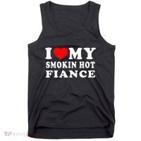 I Love My Smoking Hot Fiance Tank Top thumb 0